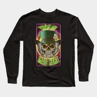 He-MadinHatt_81, Alice in Wonderland, Mad Hatter, quote, were all mad here Long Sleeve T-Shirt